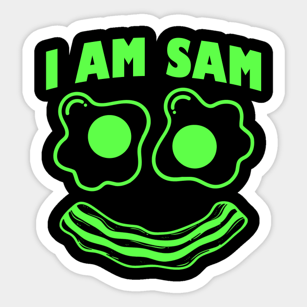 I Am Sam Shirt - Clothes For Fried Green Ham and Eggs Days Sticker by artbooming